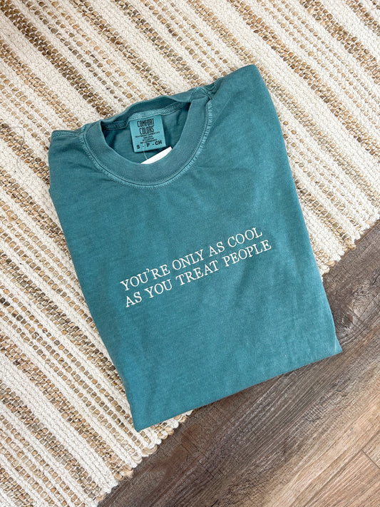 As Cool As You Treat People Embroidered Tee
