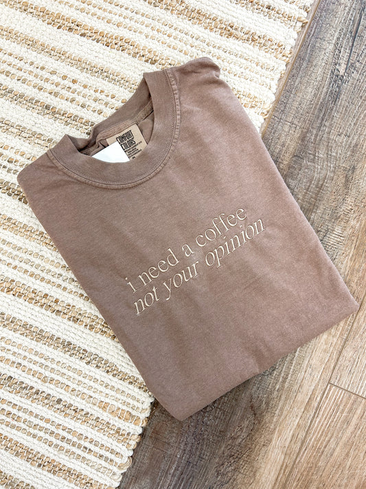 I Need A Coffee Embroidered Tee